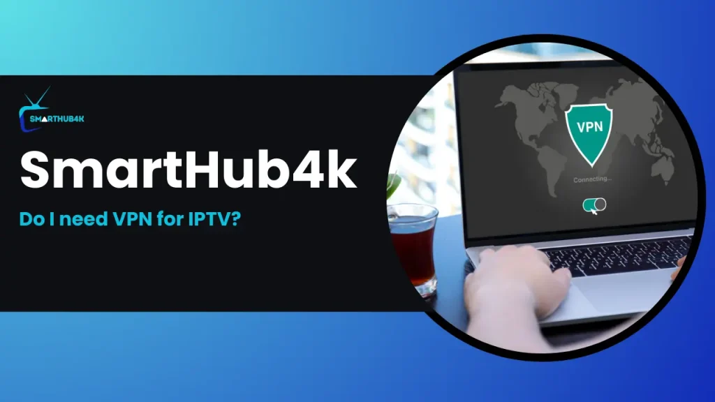 Is it mandatory to use a VPN for IPTV? Find out here