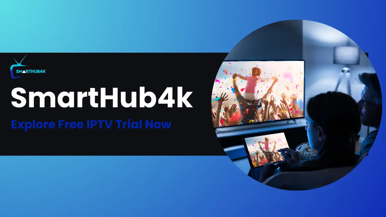 Get 24hr IPTV free trial from smarthub4k