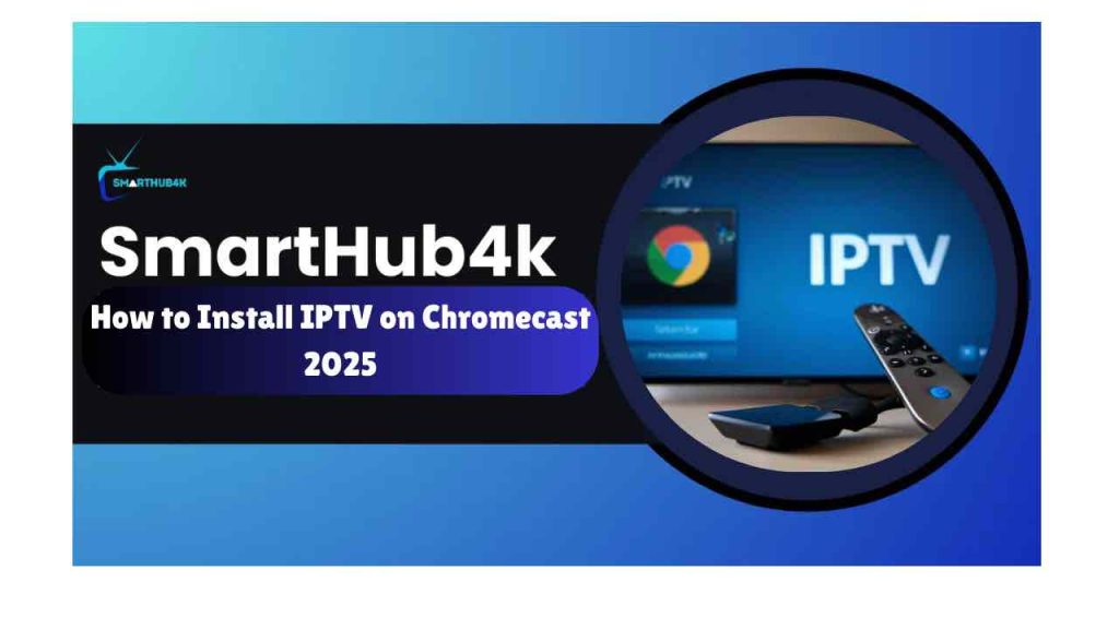 set up iptv on chromecast device